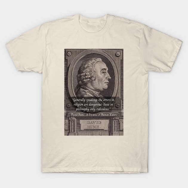 David Hume portrait and quote: Generally speaking, the errors in religion are dangerous; those in philosophy only ridiculous. T-Shirt by artbleed